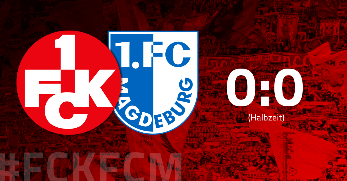 Lautern überlegen: FCK-FCM zur Halbzeit noch torlos